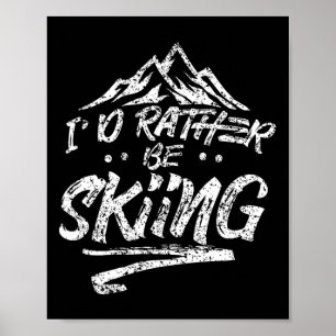 Affiche Je préférerais skier Ski Skieur Sports d'hiver Dir