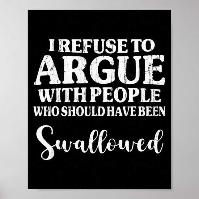 Affiche Je refuse de discuter avec des gens qui auraient d (Devant)