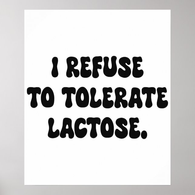 Affiche Je refuse de tolérer le lactose - Intolérant au la (Devant)