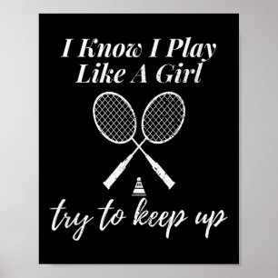 Affiche Je Sais Que Je Joue Comme Une Fille Badminton Spor