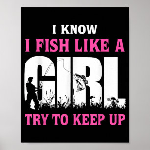 Affiche Je sais que je pêche comme une fille essayez de su