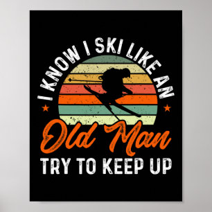 Affiche Je sais skier comme un vieil homme, essayez de sui