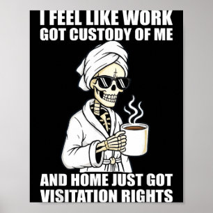 Affiche Je sens que le travail a obtenu la garde de moi et