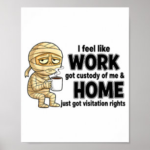 Affiche Je sens que le travail a obtenu ma garde C'est drô