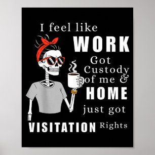 Affiche Je sens que le travail a obtenu ma garde T-shirt d
