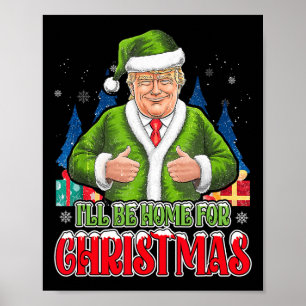 Affiche Je serai à la maison pour Noël drôle Père Noël Tru