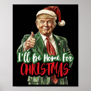 Affiche Je Serai À La Maison Pour Noël Drôle Trump 1