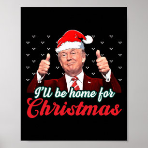 Affiche Je serai à la maison pour Noël Funny Père Noël Tru
