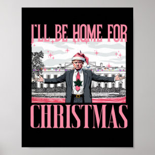 Affiche Je serai à la maison pour Noël Funny Père Noël Tru