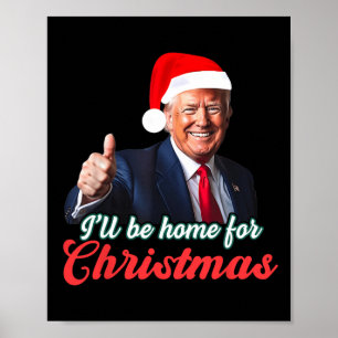 Affiche Je serai à la maison pour Noël Funny Père Noël Tru