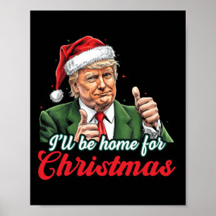 Affiche Je serai à la maison pour Noël Funny Père Noël Tru