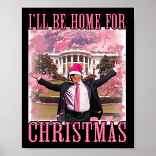 Affiche Je serai à la maison pour Noël Père Noël rose Trum