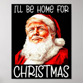 Affiche Je serai à la maison pour Noël Santa drôle Trump X