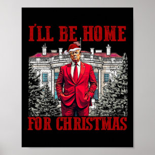 Affiche Je serai à la maison pour Noël Trump Funny Père No