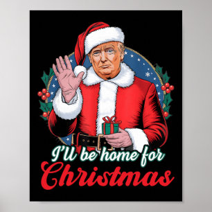Affiche Je serai à la maison pour Noël Trump Funny Xmas Pa