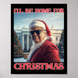 Affiche Je serai à la maison pour Noël Trump Père Noël Sel