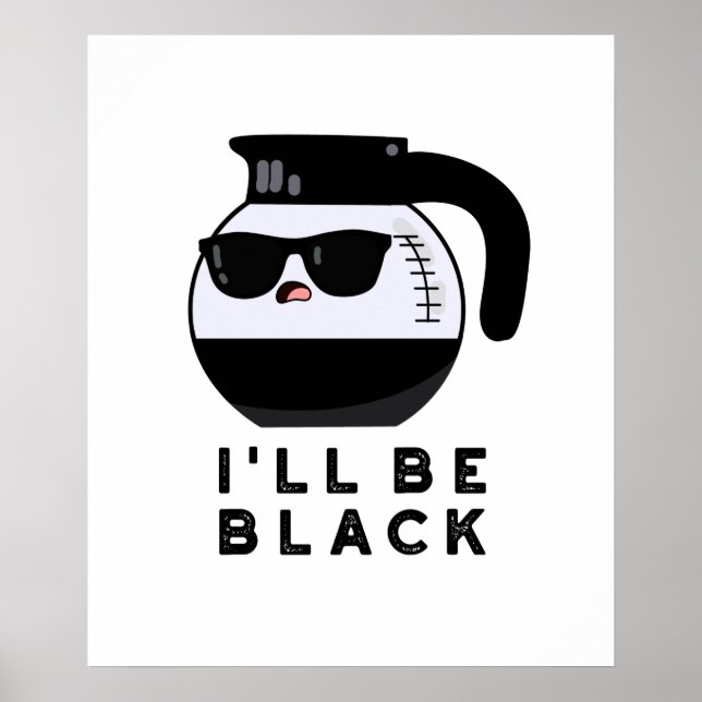Affiche Je serai Black Funny Coffee Pot Pun (Devant)