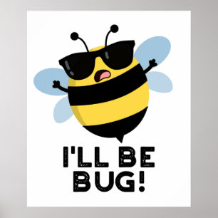 Affiche Je serai Bug Funny Movie Phrase Bee Pun