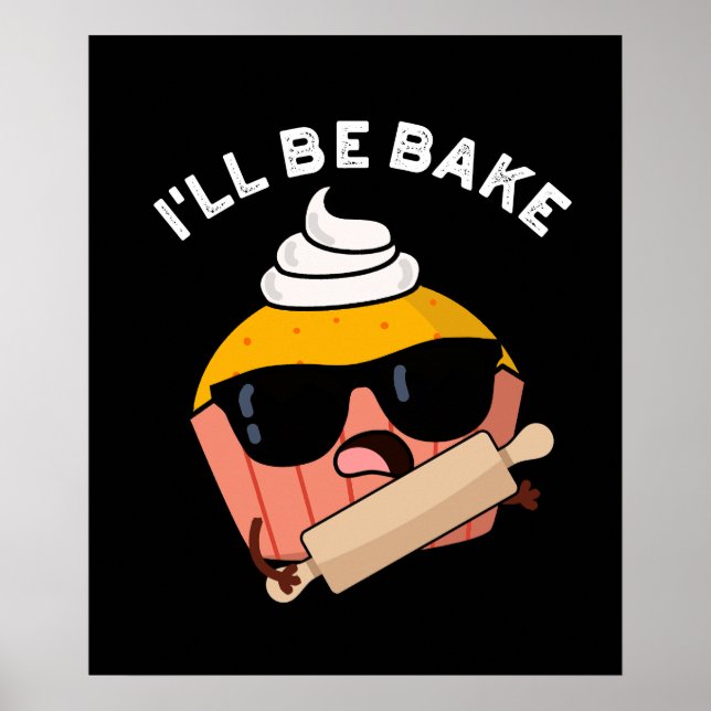 Affiche Je serai cuire au four Cupcake drôle Pun Dark BG (Devant)