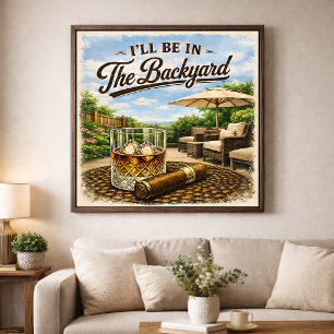 Affiche Je serai dans la cour arrière, amateur de bourbon