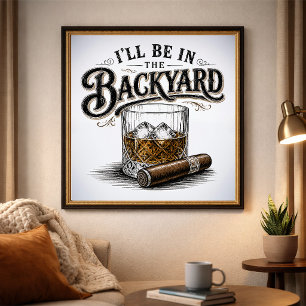 Affiche Je serai dans le jardin, amateur de bourbon et de