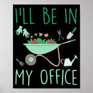 Affiche Je serai dans mon bureau drôle jardinage pour jard