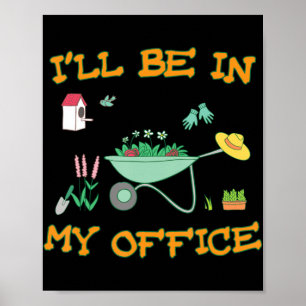 Affiche Je serai dans mon bureau Jardin amusant Gardener c