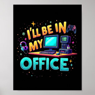 Affiche Je serai dans mon bureau - Nerd de matériel de jeu