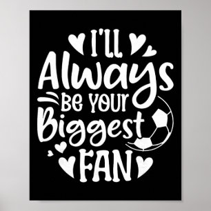 Affiche Je serai toujours ton plus grand fan de foot