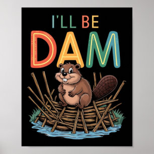 Affiche Je serai un chevalet de castor Funny Dam