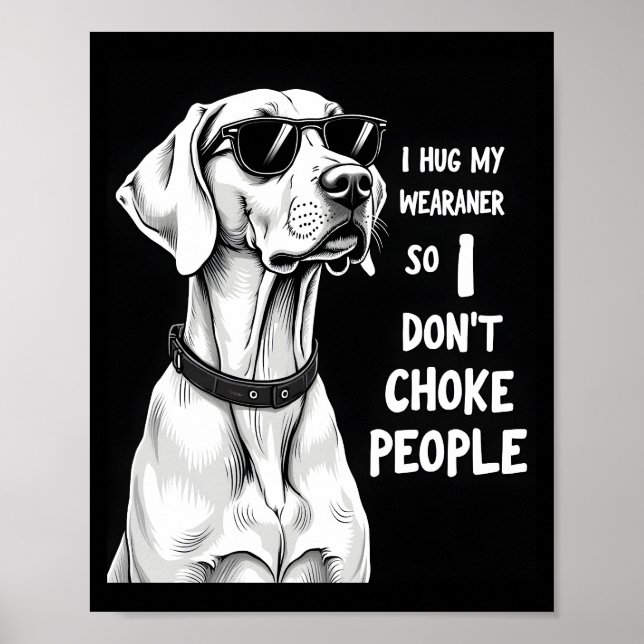 Affiche Je serre mon Weimaraner dans mes bras pour ne pas  (Devant)