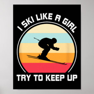 Affiche Je Skie Comme Une Fille Essaie De Continuer - Ski
