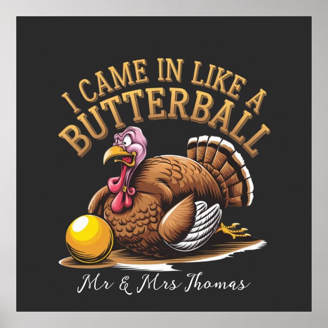 Affiche Je suis arrivé comme un Butterball ! Drôle Thanksg (Devant)