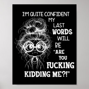 Affiche Je suis assez confiant que mes derniers mots seron