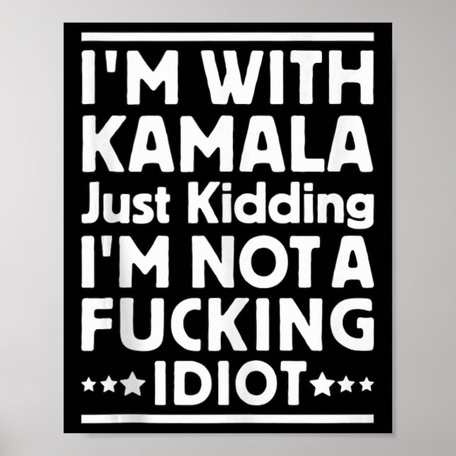 Affiche Je Suis Avec Kamala Et Je Ne Suis Pas Un Idiot De  (Devant)