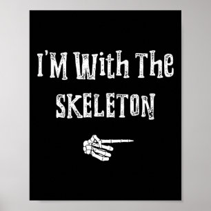 Affiche Je suis avec Skeleton Costume Halloween drôle Coup