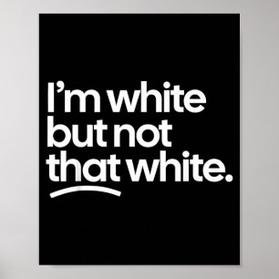 Affiche Je suis blanc mais pas si blanc Citation drôle de 
