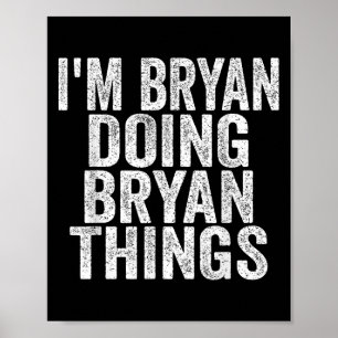 Affiche Je suis Bryan Je fais des choses amusantes à Bryan