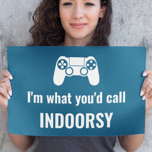 Affiche Je suis ce que vous appelleriez Gamer Indoorsy per