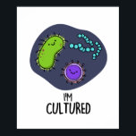 Affiche Je suis Culturé Funny Bacteria Pun<br><div class="desc">Je suis Culturé Funny Bacteria Pun comporte un tas de bactéries mignonnes. Funny Pun cadeau pour la famille et les amis qui aiment faire des puns de bactéries cultivées.</div>