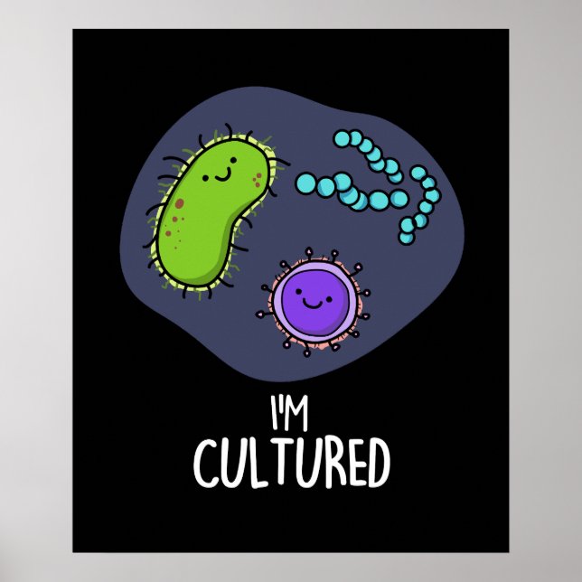 Affiche Je suis Culturé Funny Bacteria Pun Dark BG (Devant)