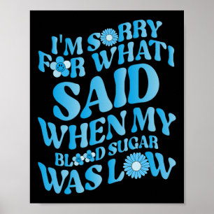 Affiche Je suis désolé pour ce que j'ai dit quand mon sucr