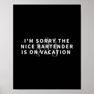 Affiche Je suis désolé que le gentil barman soit en vacanc