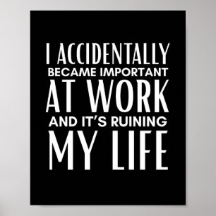 Affiche Je suis devenu important au travail par accident D