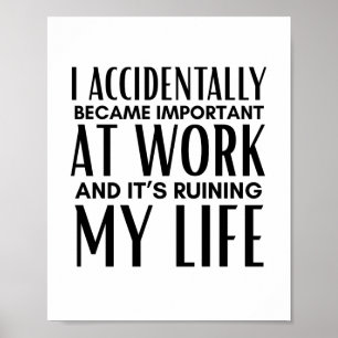 Affiche Je suis devenu important au travail par accident D