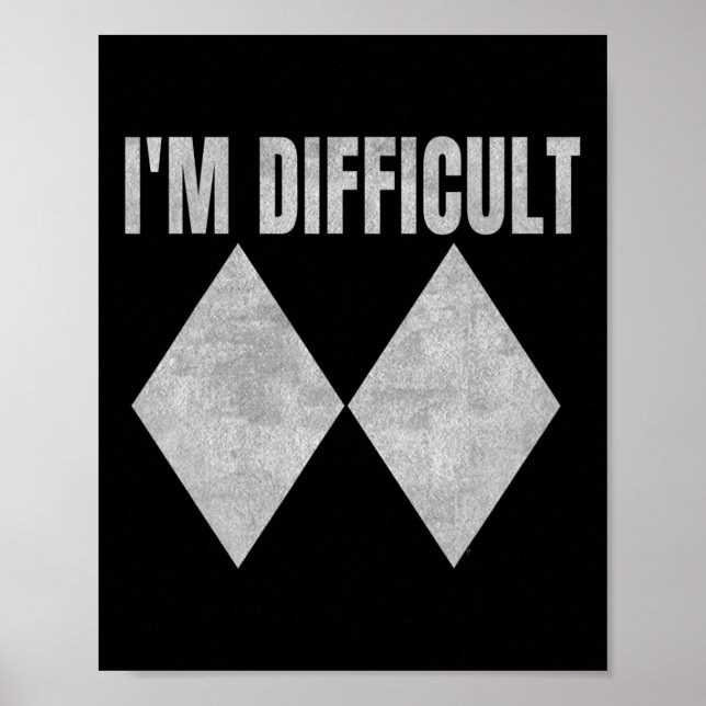 Affiche Je suis difficile drôle double diamants noirs ski  (Devant)