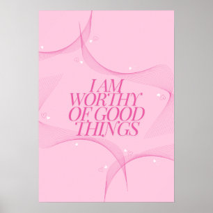 Affiche Je suis digne de bonnes choses Citation, Rose