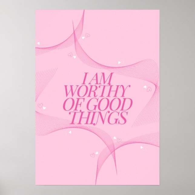 Affiche Je suis digne de bonnes choses Citation, Rose (Devant)