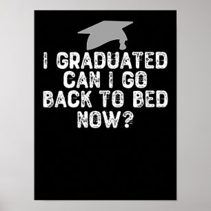 Affiche Je Suis Diplômé Puis-Je Retourner Au Lit Maintenan