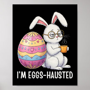 Affiche Je suis Eggshausted Sleepy Bunny tenant une tasse